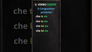 IL VERBO ESSERE - IL CONGIUNTIVO PRESENTE