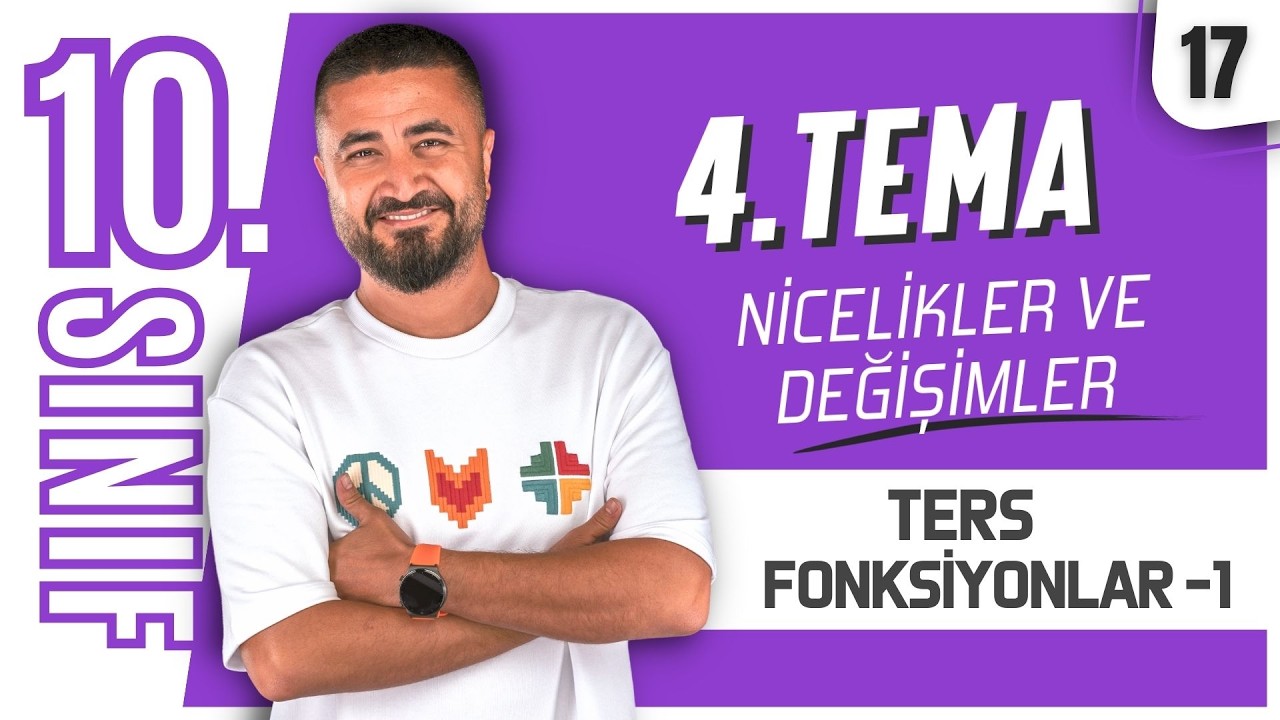Ters Fonksiyonlar 1 | 10.Sınıf Matematik 4.Tema Nicelikler ve Değişimler | 17.Ders