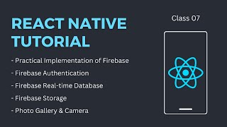 React Native Tutorial - Class 07 - React Native Firebase, Camera & Gallery