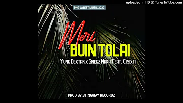 MERI BUIN TOLAI (2022)🎶 -Yung Dextar x Gregz Naka ft. Ciisix Tii  (@Stingray Records)