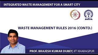 Lecture 16: Waste Management Rules 2016 (Contd.)