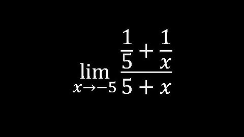 Find limit x approaches 5: (1/5+1/x)/(5+x)
