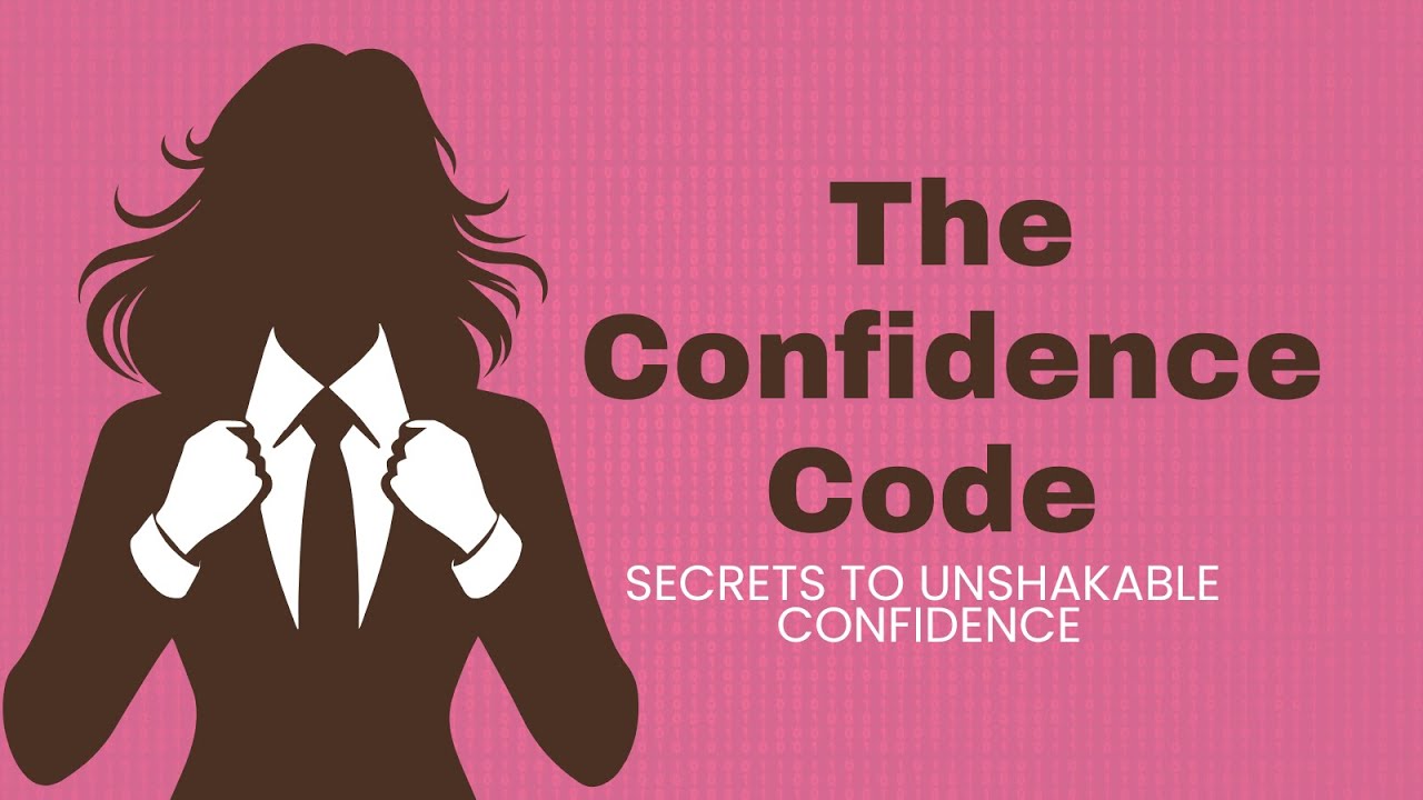 The Confidence Code  Unlocking the Secrets to Unshakable Confidence