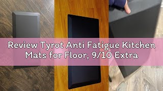 Review Tyrot Anti Fatigue Kitchen Mats for Floor, 9/10 Extra Thick Cushioned Standing Desk Mat, Comf