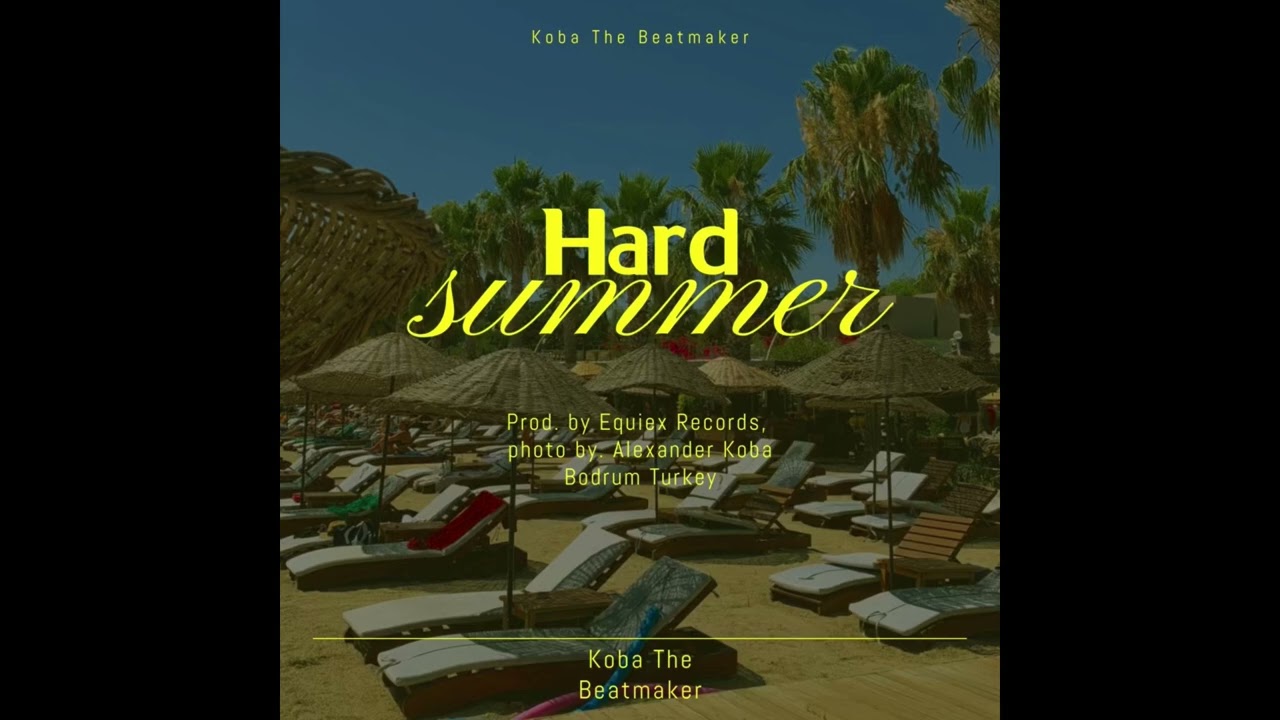 Watch Hard Summer - Koba The Beatmaker on YouTube Watch Hard Summer - Koba The Beatmaker on YouTube