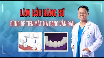 Làm Cầu Răng Sứ. Đừng Để Tiền Mất Mà Răng Vẫn Đau!!! |Dr Cường Offical