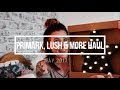 Primark, Lush &amp; More Haul! May 2017