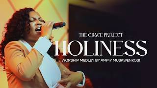 AMMY MUSAWENKOSI - HOLINESS (LIVE RECORDING) | WORSHIP MEDLEY | THE GRACE PROJECT