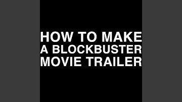 How to Make a Blockbuster Movie Trailer (No Dialog)