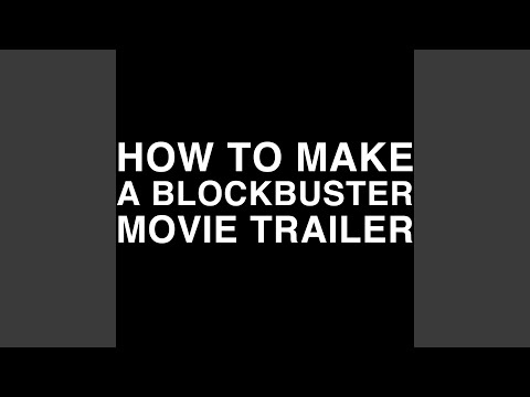 how-to-make-a-blockbuster-movie-trailer-(no-dialog)