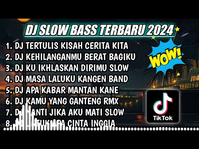 DJ SLOW FULL BASS TERBARU 2024 || DJ TERTULIS KISAH CERITA KITA ♫ REMIX FULL ALBUM TERBARU 2024 class=