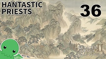 Hantastic Priests and Where to Land Them - Part 36 - Crusader Kings II: Holy Fury