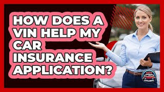 How Does A Vin Help My Car Insurance Application?