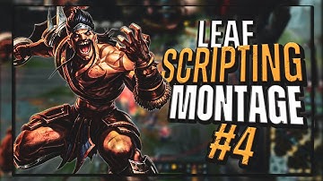 SCRIPTING MONTAGE #4 | ft. LEAF