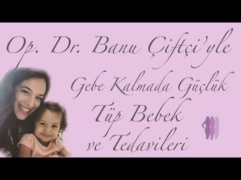 Tüp Bebek - Neden Kısırlık Kelimesini Kullanmıyorum?