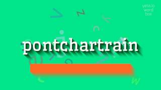 How to say "pontchartrain"! (High Quality Voices)