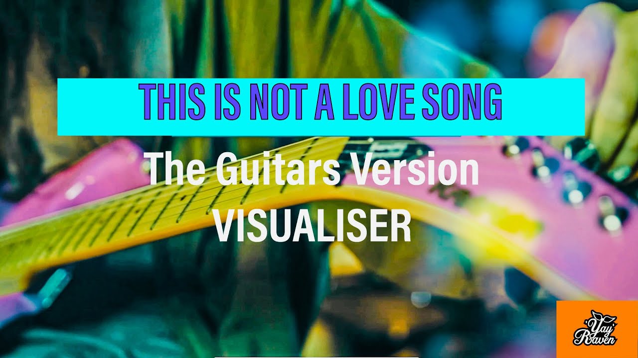 this-is-not-a-love-song-the-guitars-version-official-visualiser