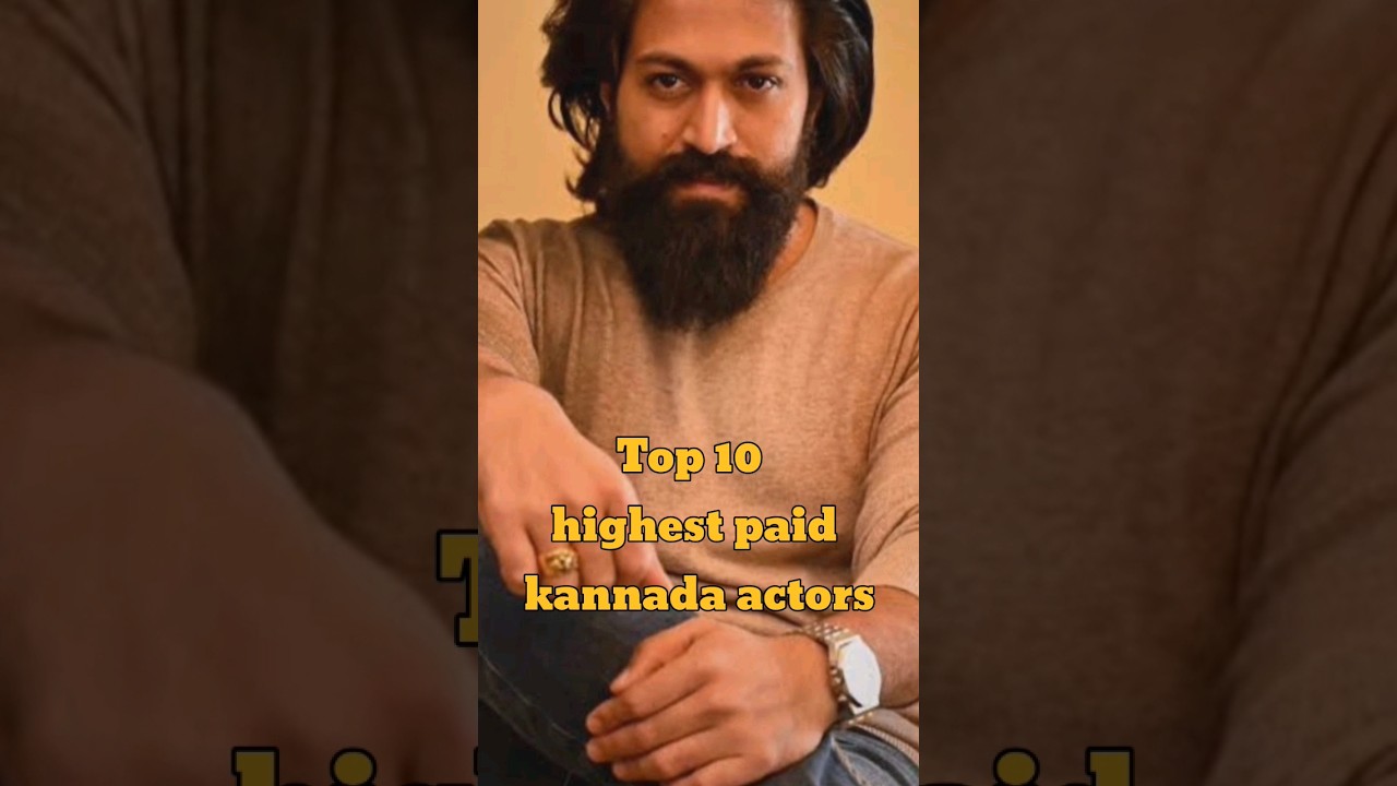 Top 10 highest paid kannada actors.