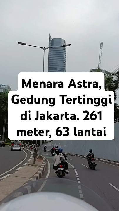 Menara Astra, Gedung Tertinggi Ketiga di Jakarta #jalansudirman #astra #jakarta #landmark
