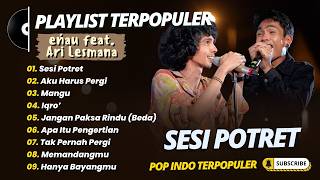Download lagu eńau feat. Ari Lesmana - SESI POTRET - AKU HARUS PERGI - MANGU || LAGU POP TRENDING 2026
