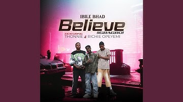 Believe (feat. Thonnie, Richie Opeyemi)