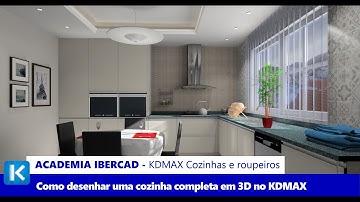 ACADEMIA IBERCAD (2ª Temporada - 4ª Sessão) - Como Desenhar uma Cozinha Completa em 3D no KDMAX