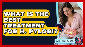 What Is The Best Treatment For H. Pylori? - Ulcer Support Network