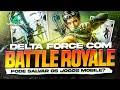 BATTLE ROYALE DELTA FORCE PODE SER A SALVAÇÃO🔥🔥🔥 DELTA FORCE MOBILE