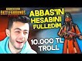 ABBASA HESABINA 10.000 TL YATIRDIM ŞAKASI ! (KIŞKIRTMA) - PUBG Mobile