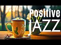 Cozy Morning Jazz - Upbeat your moods with Positive Jazz & Happy Spring Bossa Nova Music