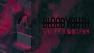 Watch Blood Youth What Im Running From video