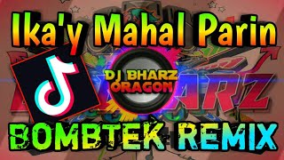 ikay mahal parin Tiktok Bombtek Mix Dj Bharz Remix