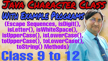 Java Character class with Example Programs | Character Methods | ICSE | ISC | IX - XII | Semester-2