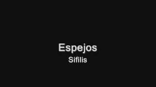 Video thumbnail of "Sifilis - Espejos"