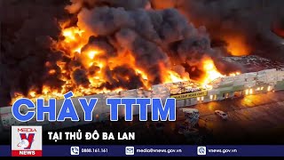 Cháy trung tâm thương mại lớn tại thủ đô Warsaw - VNews