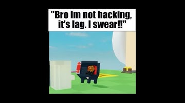 "Bro im not hacking its lag i swear!!" (read desc)