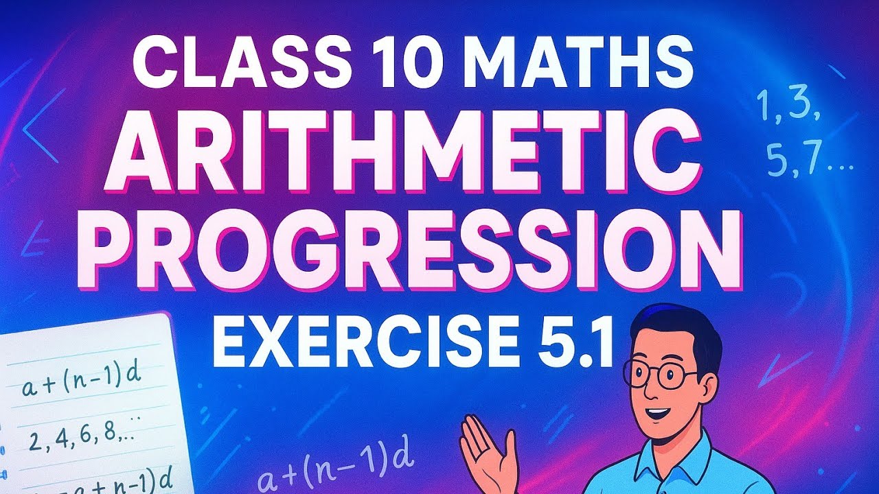 Class 10 Maths Chapter 5 | Arithmetic Progression (AP) Exercise 5.1 ...