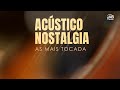 Acústico Nostalgia 🎶 - As Melhores Músicas Brasileiras Para Seu Dia de Sol