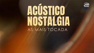 Playlist: Acústico Nostalgia - As Mais Tocadas 😎🫶