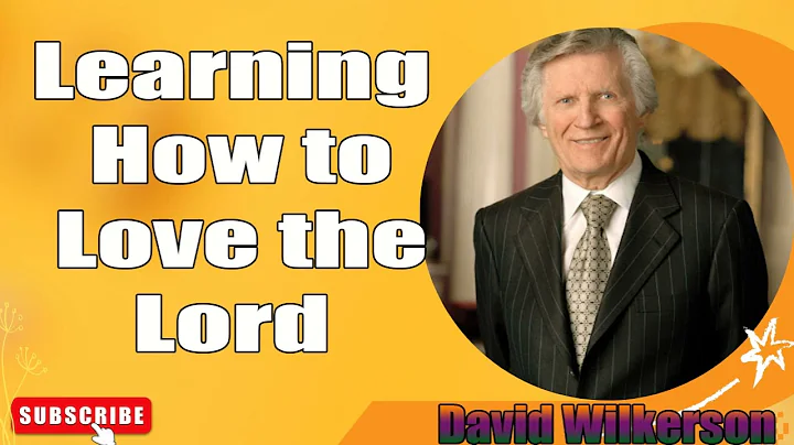 David Wilkerson - Learning How to Love the Lord   New Sermon