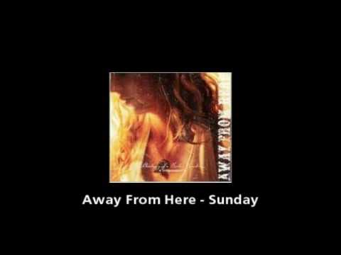 Away From Here - Sunday