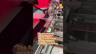 The full-automatic positioning line is equipped with a high-precision visual positioning system! Profile