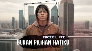 ARIEL AI - Bukan Pilihan Hatiku ( AI)