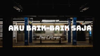 Musikalisasi Puisi : Aku Baik Baik Saja - Haerul Setiawan