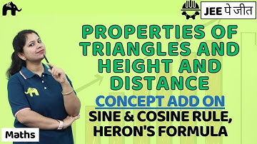 Properties of Triangles and Height and Distance Maths JEE | Sine & Cosine Rule, Heron