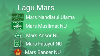 Lagu Mars Nahdlatul Ulama NU, Mars Muslimat NU, Mars Ansor, Mars Fatayat NU, Mars Banser