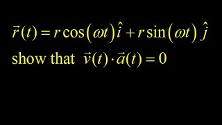 Dot product of acceleration and velocity vectors in uniform circular motion:  show that a*v=0.
