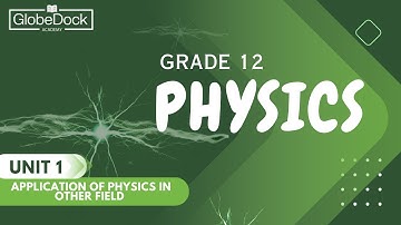 Grade 12 Physics Unit 1: 1.1.1 Physics and other sciences || Part 2