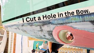 I Cut a HUGE HOLE in our Boat's Bow