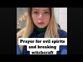 Prayer for evil spirits  breaking witchcraft comment thank you jesus